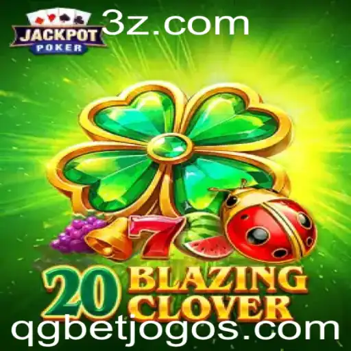 20BlazingClover: Mergulhe na Excitante Aventura do Jogo com QGBet